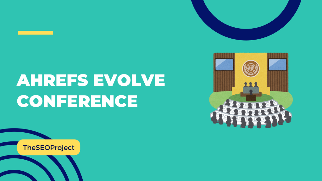 Ahrefs EVOLVE Conference (1)